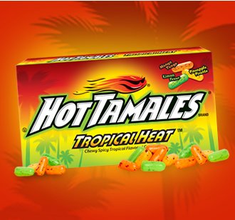 Experience fruit fired up!®. hot tamales ® tropical heat ™. 